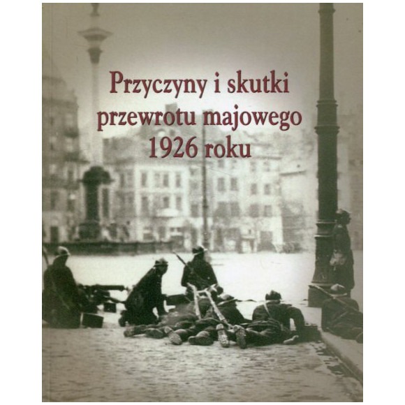 Przyczyny i skutki przewrotu majowego 1926 roku