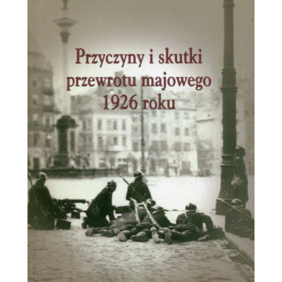 Przyczyny i skutki przewrotu majowego 1926 roku