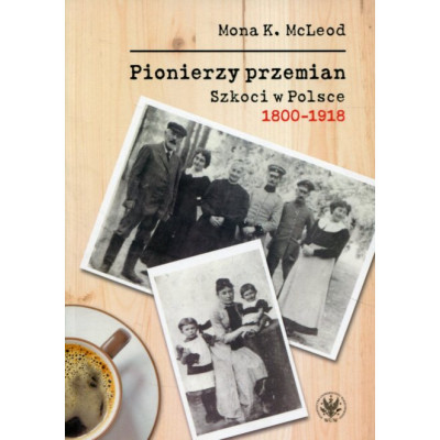 Pionierzy przemian Szkoci w Polsce 1800-1918
