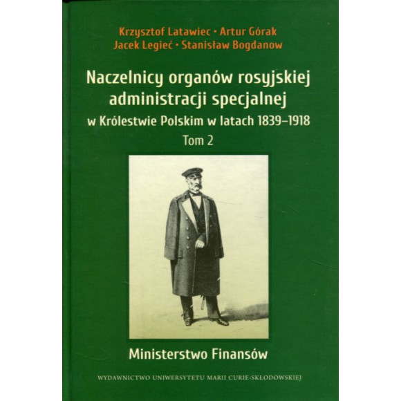 Naczelnicy organów rosyjskiej administracji specjalnej w Królestwie Polskim w latach 1839-1918, t. 2: Ministerstwo finansów