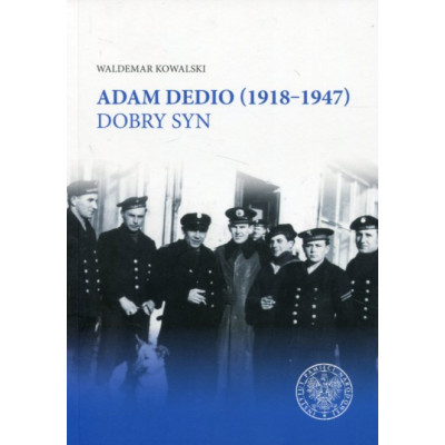 Adam Dedio 1918-1947. Dobry syn