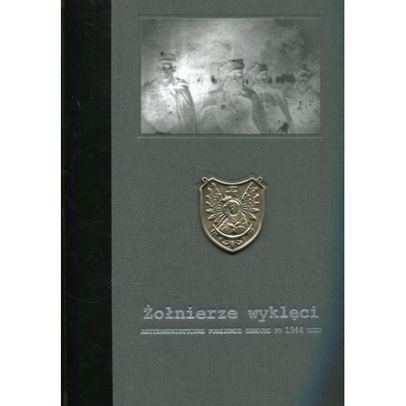 Żołnierze wyklęci Antykomunistyczne podziemie zbrojne po 1944 roku