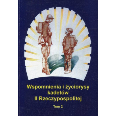 Wspomnienia i życiorysy kadetów II Rzeczypospolitej tom 2