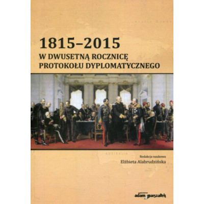 1815-2015 W dwusetną rocznicę protokołu dyplomatycznego