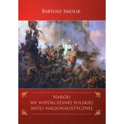 Naród we współczesnej polskiej myśli nacjonalistycznej