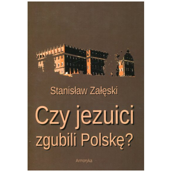 Czy jezuici zgubili Polskę?