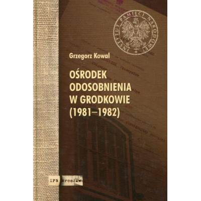 Ośrodek odosobnienia w Grodkowie 1981-1982