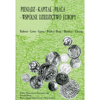 Pieniądz - kapitał - praca - wspólne dziedzictwo Europy