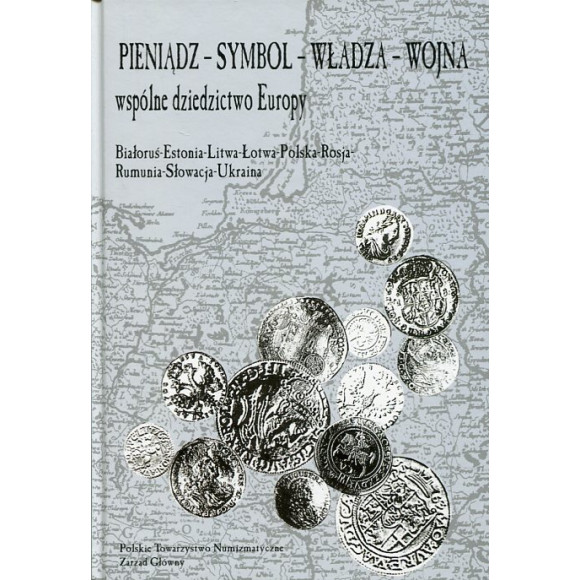 Pieniądz - symbol - władza - wojna Wspólne dziedzictwo Europy