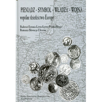 Pieniądz - symbol - władza - wojna Wspólne dziedzictwo Europy