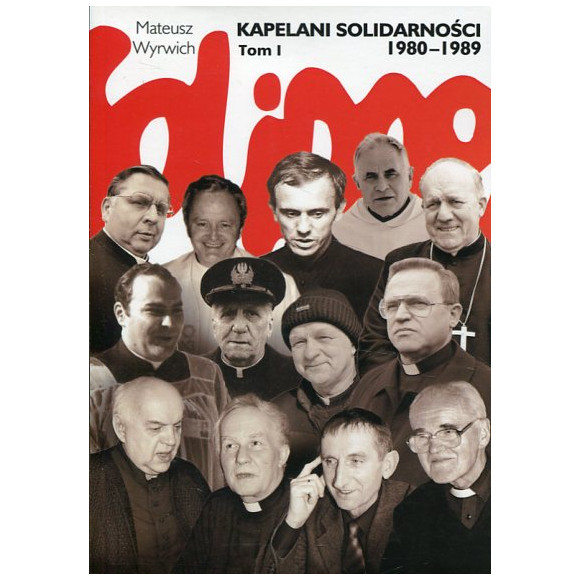 Kapelani Solidarności 1980-1989. Tom 1