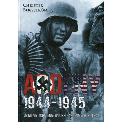 Ardeny 1944-1945 Ostatnie tchnienie wojsk pancernych Hitlera