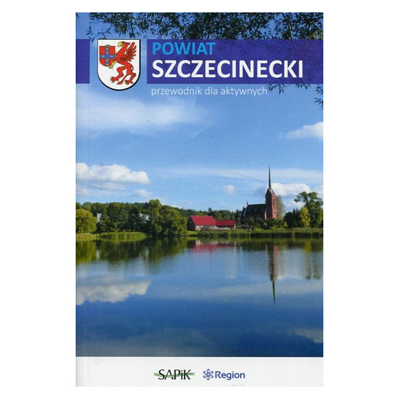 Powiat szczecinecki. Przewodnik dla aktywnych