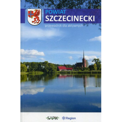 Powiat szczecinecki. Przewodnik dla aktywnych