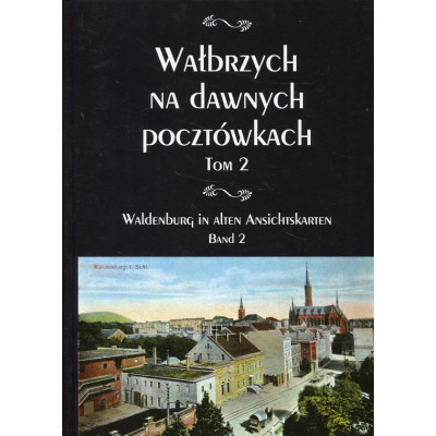 Wałbrzych na dawnych pocztówkach tom 2