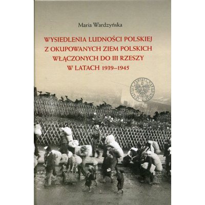 Wysiedlenia ludności polskiej z okupowanych ziem polskich włączonych do III Rzeszy w latach 1939–1945