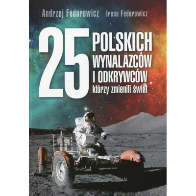 25 polskich wynalazców i odkrywców, którzy zmienili świat