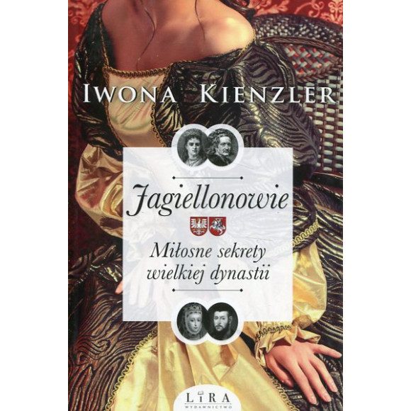 Jagiellonowie Miłosne sekrety wielkiej dynastii
