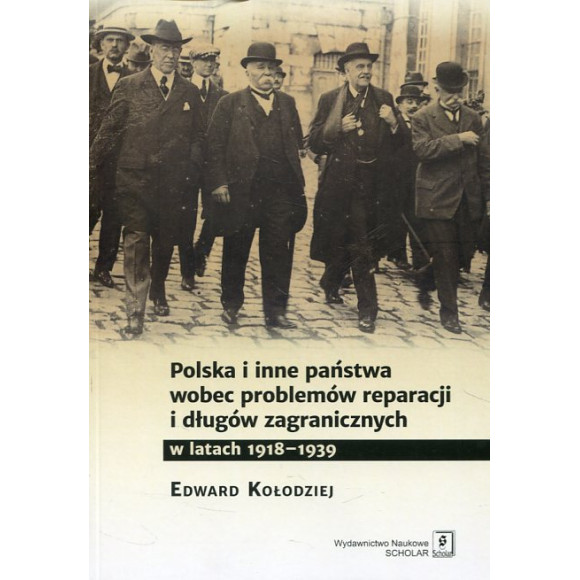 Polska i inne państwa wobec problemów reparacji i długów zagranicznych w latach 1918-1939