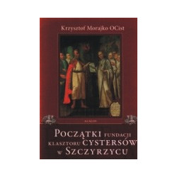 Początki fundacji klasztoru Cystersów w Szczyrzycu