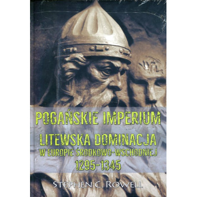 Pogańskie Imperium Litewska dominacja w Europie środkowo-wschodniej 1295-1345