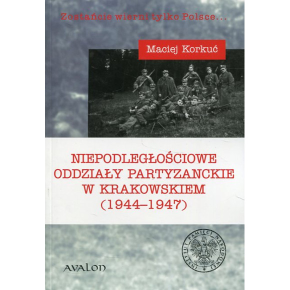 Niepodległościowe oddziały partyzanckie w Krakowskiem (1944-1947)