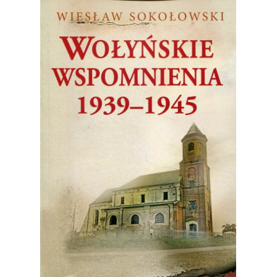 Wołyńskie wspomnienia 1939-1945