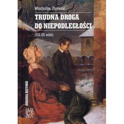 Trudna droga do niepodległości (XIX-XX wiek)