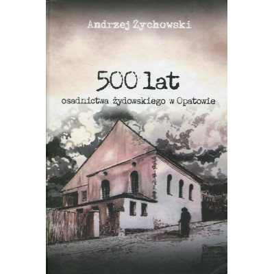 500 lat osadnictwa żydowskiego w Opatowie