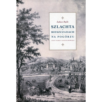 Szlachta w Bieszczadach i na Pogórzu. Czasy saskie i stanisławowskie