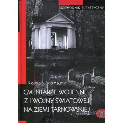 Cmentarze wojenne z I wojny światowej na ziemi tarnowskiej