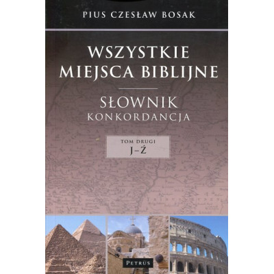 Wszystkie miejsca biblijne Słownik konkordancja Tom 2 J-Ź