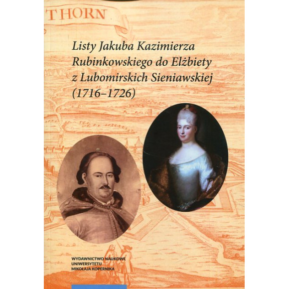 Listy Jakuba Kazimierza Rubinkowskiego do Elżbiety z Lubomirskich Sieniawskiej (1716-1726)