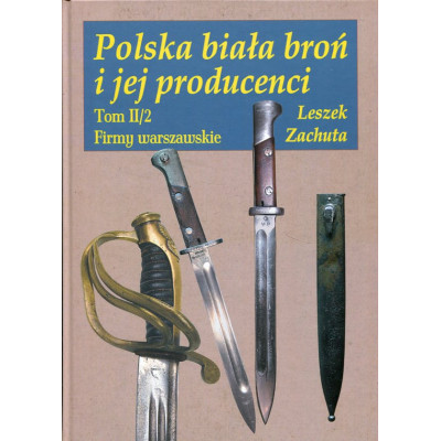 Polska biała broń i jej producenci tom II/2