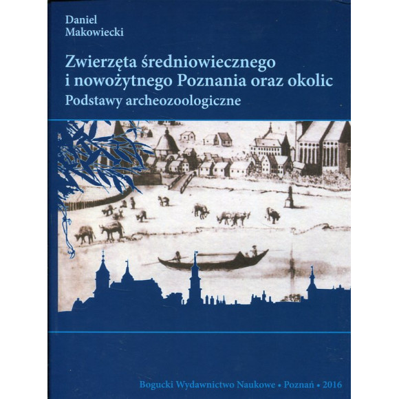 Zwierzęta średniowiecznego i nowożytnego Poznania oraz okolic