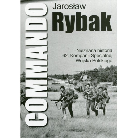 Commando. Nieznana historia 62. Kompanii Specjalnej Wojska Polskiego