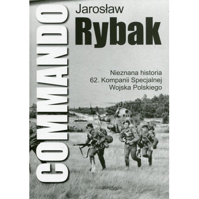 Commando. Nieznana historia 62. Kompanii Specjalnej Wojska Polskiego
