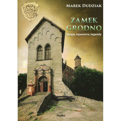 Zamek Grodno Dzieje, tajemnice, legendy