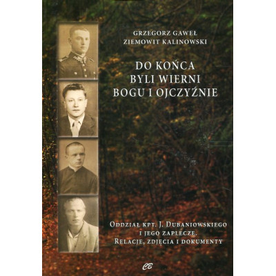 Do końca byli wierni Bogu i Ojczyźnie