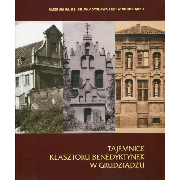 Tajemnice Klasztoru Benedyktynek w Grudziądzu