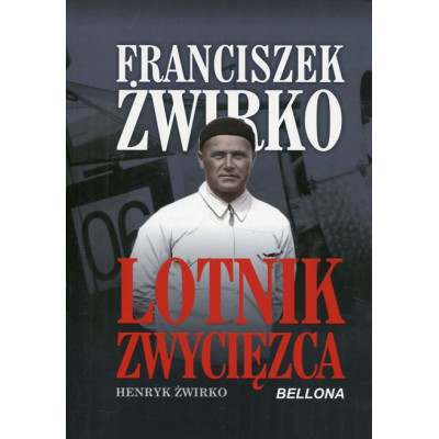 Franciszek Żwirko. Lotnik zwycięzca