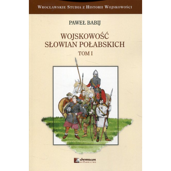 Wojskowość Słowian Połabskich, t. 1