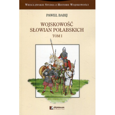 Wojskowość Słowian Połabskich, t. 1