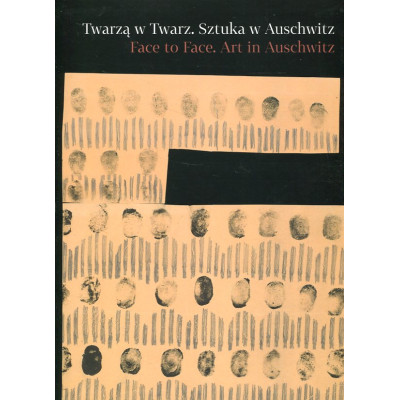 Twarzą w twarz. Sztuka w Auschwitz