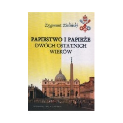 Papiestwo i papieże dwóch ostatnich wieków