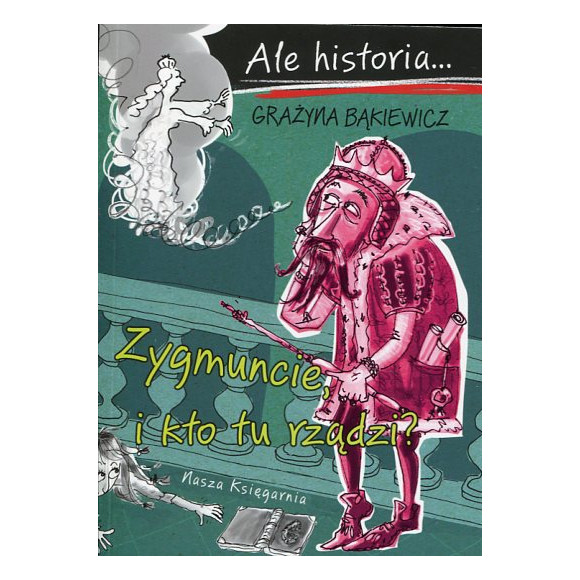Zygmuncie, kto tu rządzi?