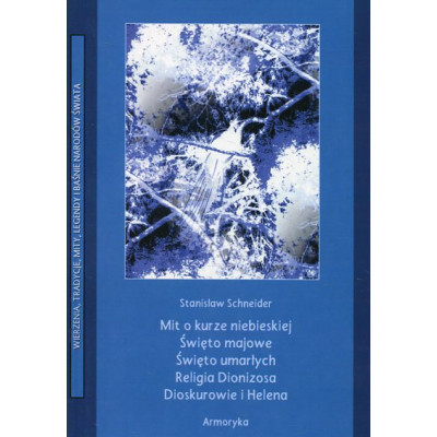 Mit o kurze niebieskiej. Święto majowe. Święto umarłych. Religia Dionizosa. Dioskurowie i Helena