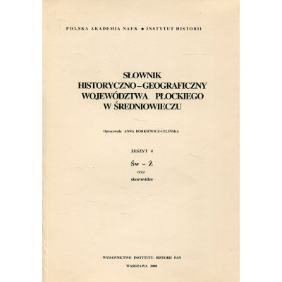 Słownik historyczno-geograficzny województwa płockiego w średniowieczu zeszyt 4