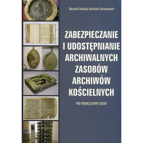 Zabezpieczanie i udostępnianie archiwalnych zasobów archiwów kościelnych