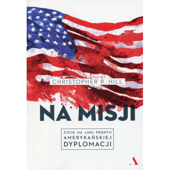 Na misji Życie na linii frontu amerykańskiej dyplomacji